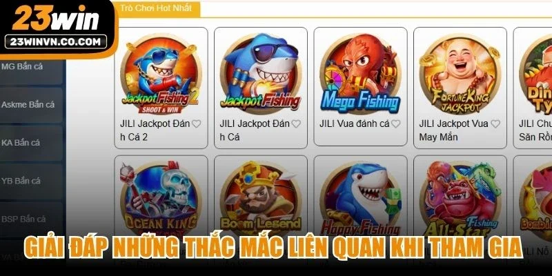 Giải đáp những thắc mắc liên quan khi tham gia sảnh Bắn cá 23Win