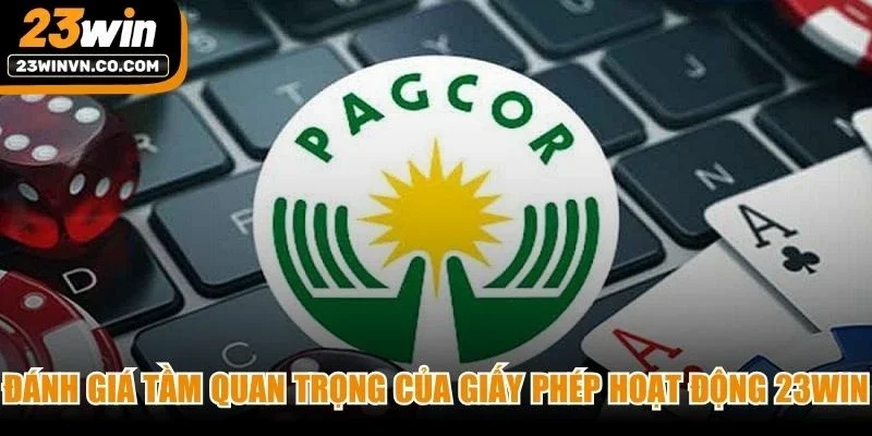 Đánh giá tầm quan trọng của giấy phép hoạt động 23Win