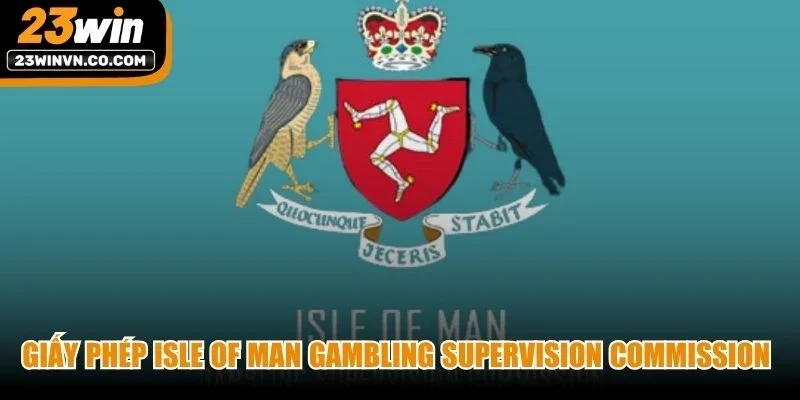 Giấy phép Isle of Man Gambling Supervision Commission có tính giám sát chặt