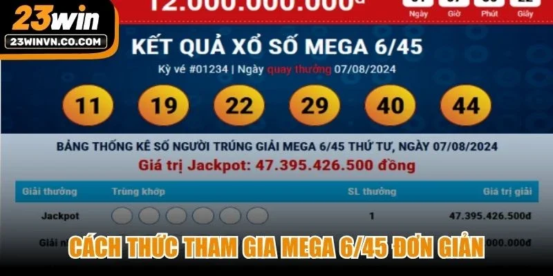 Cách thức tham gia Mega 6/45 đơn giản, chinh phục giải thưởng