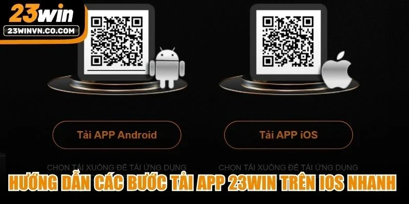 Hướng dẫn các bước tải app 23Win trên iOS nhanh chóng